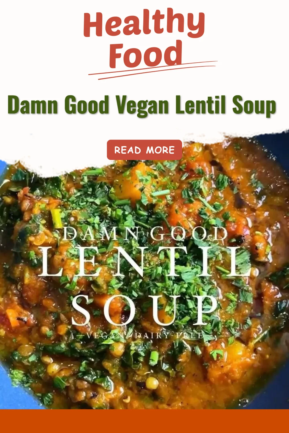 Bowl of damn good vegan lentil soup with fresh herbs and spices