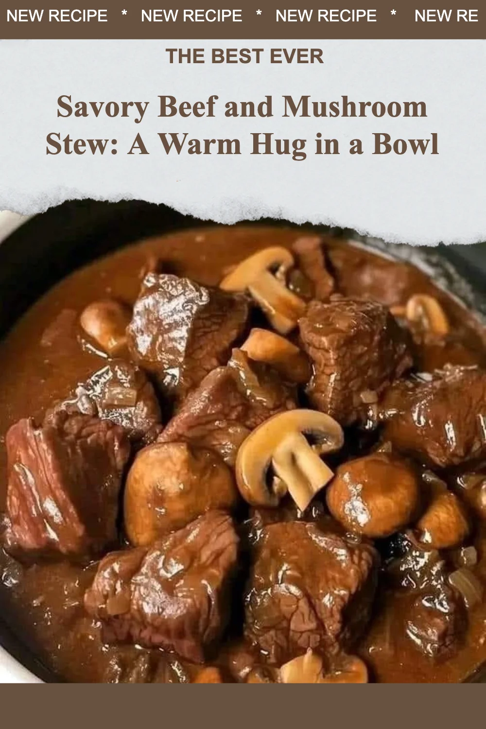 Savory Beef and Mushroom Stew: A Warm Hug in a Bowl