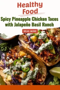Delicious Spicy Pineapple Chicken Tacos topped with Jalapeño Basil Ranch dressing