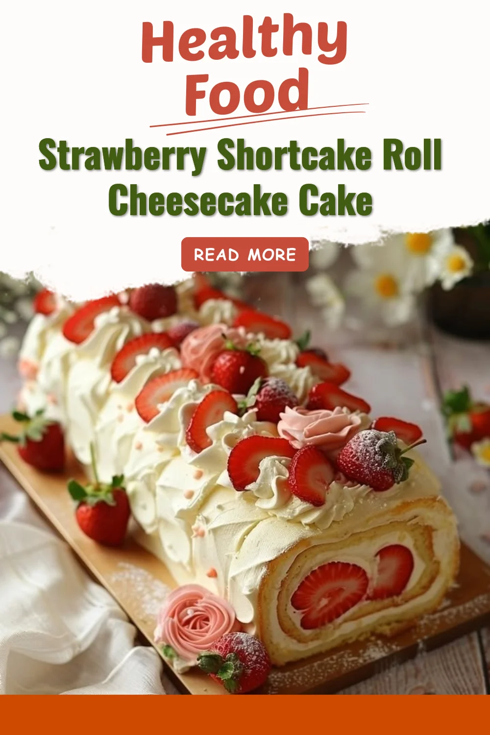 Strawberry Shortcake Roll Cheesecake Cake with fresh strawberries and whipped cream