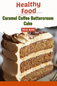 Delicious Caramel Coffee Buttercream Cake topped with creamy frosting.