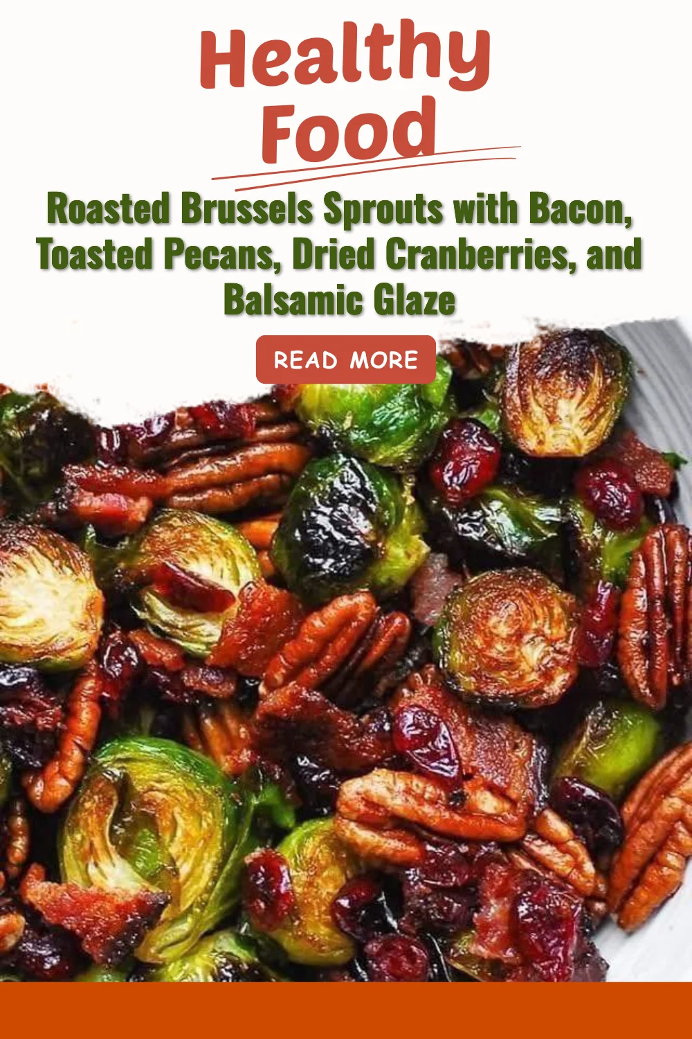 Roasted Brussels Sprouts with Bacon, Pecans, Cranberries, and Balsamic Glaze
