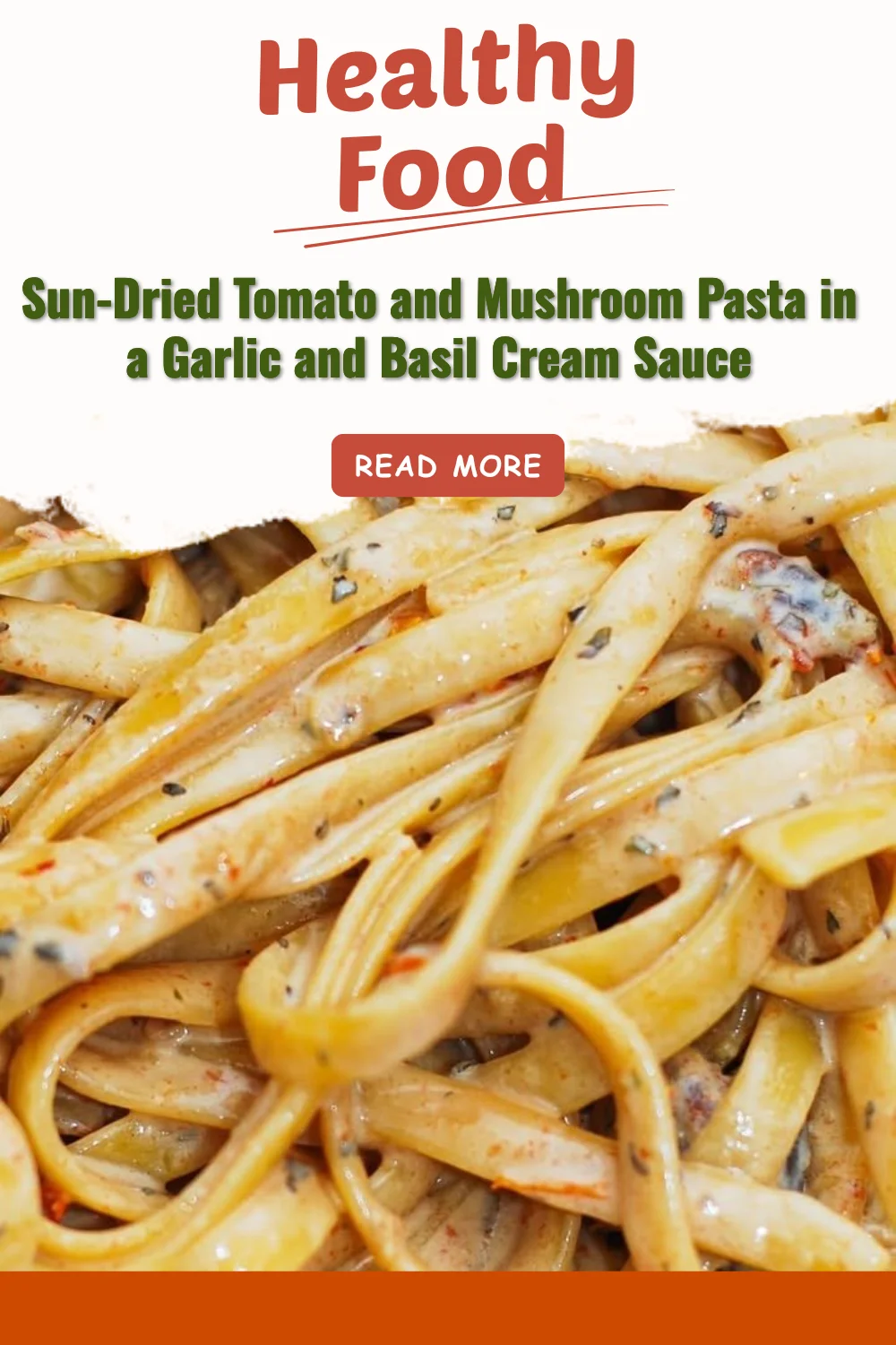 Delicious Sun-Dried Tomato and Mushroom Pasta in Garlic and Basil Cream Sauce